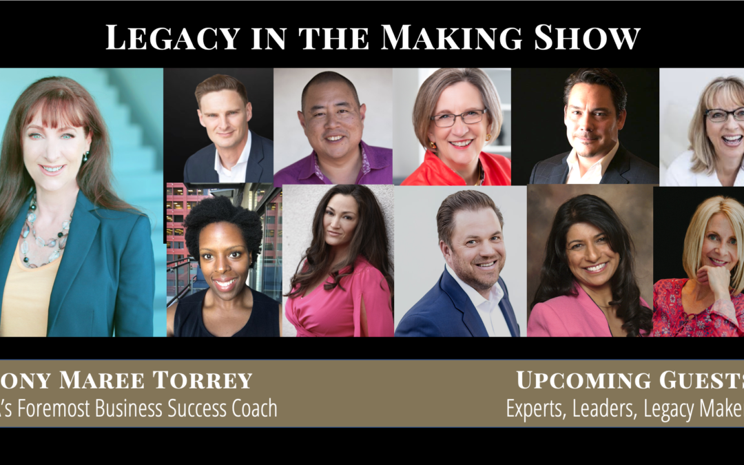 001: Introducing Legacy in the Making Show and some of the amazing guests you will meet – Tony Maree Torrey